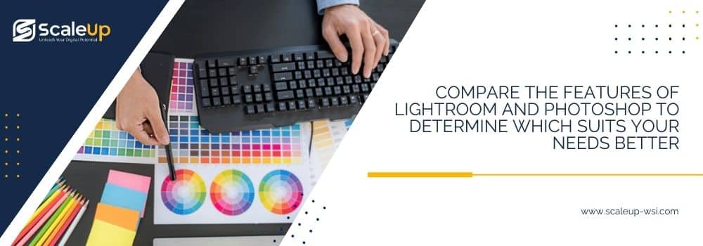 Compare the features of Lightroom and Photoshop to determine which suits your needs better